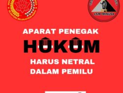 Aparat Penegak Hukum Harus Netral dalam Pemilu